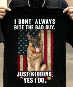 I Don’t Always Bite The Bad Guy Just Kidding Yes I Do German Shepherd Flag Of America Shirt I Don’t Always Bite The Bad Guy Just Kidding Yes I Do German Shepherd Flag Of America Shirt