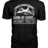 I Don’t Always Drink During My Service Oh Wait, Yes I Do Shirt