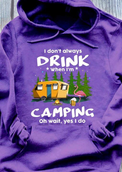 I Don’t Always Drink When I Am Camping Flamingo And Campfire Beer Shirt
