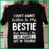 I Don’t Always Listen To My Bestie But When I Do Shirt