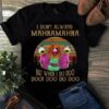I Don’t Always Mahnamahna But When I Do Doo Doot Doo Do Doo Shirt