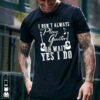 I Don’t Always Play Guitar Oh Wait Yes I Do Shirt