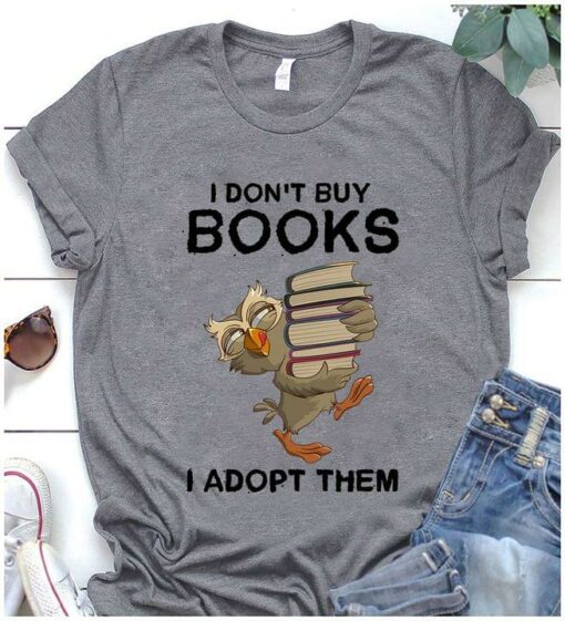 I Don’t Buy Books I Adopt Them Owl Books Shirt