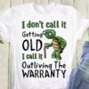 I Don’t Call It Getting Old I Call It Outliving The Warranty Old Turtle Wearing Glasses Shirt
