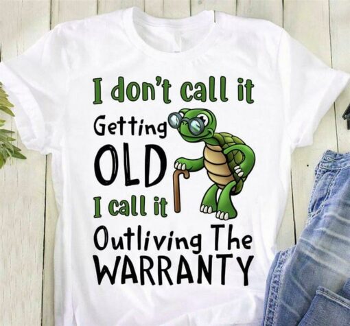 I Don’t Call It Getting Old I Call It Outliving The Warranty Old Turtle Wearing Glasses Shirt