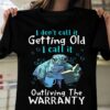 I Don’t Call It Getting Old I Call It Outliving The Warranty Turtle With Glasses Reading Book Drinking Coffee Shirt