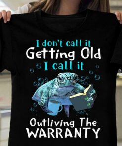 I Don’t Call It Getting Old I Call It Outliving The Warranty Turtle With Glasses Reading Book Drinking Coffee Shirt I Don’t Call It Getting Old I Call It Outliving The Warranty Turtle With Glasses Reading Book Drinking Coffee Shirt