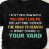 I Don’t Care How Much You Don’t Like Me Shirt
