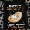 I Don’t Care What Day It Is It’s Early I’m Grumpy I Wanna Sleep Cat Shirt