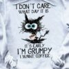 I Don’t Care What Day It Is It’s Early I’m Grumpy I Want Coffee Black Cat Drinking Coffee Shirt