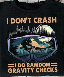 I Don’t Crash I Do Ramdom Gravity Checks Biker Landscape Mountain Moon Shirt I Don’t Crash I Do Ramdom Gravity Checks Biker Landscape Mountain Moon Shirt