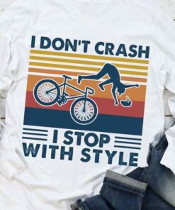 I Don’t Crash I Stop With Style Vintage Accident Bicycle Vintage Shirt I Don’t Crash I Stop With Style Vintage Accident Bicycle Vintage Shirt
