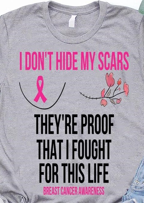 I Don't Hide My Scars They're Proof That I Fought For This Life Breast Cancer Awareness Pink Ribbon Flowers Shirt I Don't Hide My Scars They're Proof That I Fought For This Life Breast Cancer Awareness Pink Ribbon Flowers Shirt