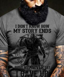 I Don’t Know How My Story Ends But It Will Never Say Shirt I Don’t Know How My Story Ends But It Will Never Say Shirt