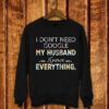 I Don’t Need Google My Husband Knows Everything Shirt
