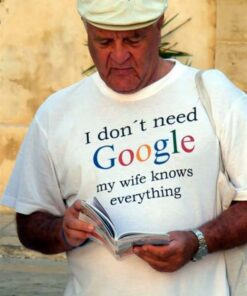 I Don’t Need Google My Wife Knows Everything Version 2 Shirt I Don’t Need Google My Wife Knows Everything Version 2 Shirt