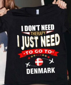 I Don’t Need Therapy I Just Need To Go To Denmark Airplanes Shirt I Don’t Need Therapy I Just Need To Go To Denmark Airplanes Shirt