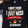 I Don’t Need Therapy I Just Need To Go To Germany Airplanes Flag Of Germany Shirt