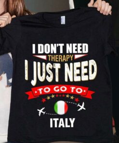 I Don’t Need Therapy I Just Need To Go To Italy Airplanes Shirt I Don’t Need Therapy I Just Need To Go To Italy Airplanes Shirt
