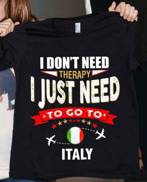 I Don’t Need Therapy I Just Need To Go To Italy Airplanes Shirt
