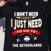 I Don’t Need Therapy I Just Need To Go To Netherlands Airplanes Shirt