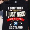I Don’t Need Therapy I Just Need To Go To Scotland Airplanes Shirt