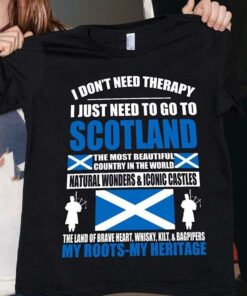 I Don’t Need Therapy I Just Need To Go To Scotland The Most Beautiful Country In The World Flag Of Scotland Shirt I Don’t Need Therapy I Just Need To Go To Scotland The Most Beautiful Country In The World Flag Of Scotland Shirt