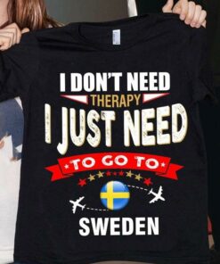 I Don’t Need Therapy I Just Need To Go To Sweden Airplanes Shirt I Don’t Need Therapy I Just Need To Go To Sweden Airplanes Shirt