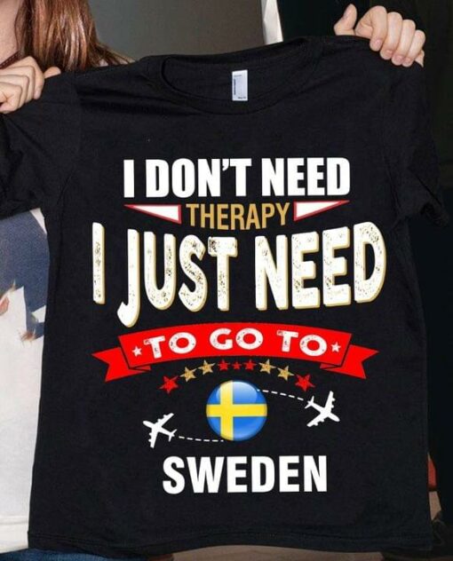 I Don’t Need Therapy I Just Need To Go To Sweden Airplanes Shirt