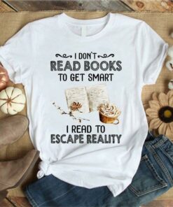 I Don’t Read Books To Get Smart I Read To Escape Reality Coffee Flower Notebook Shirt I Don’t Read Books To Get Smart I Read To Escape Reality Coffee Flower Notebook Shirt