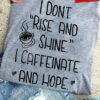 I Don’t Rise And Shine I Cafferinate And Hope Hot Coffee Heart Shirt