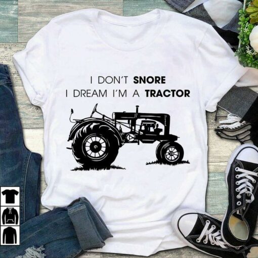 I Don’t Snore I Dream I’m A Tractor Farmer Farming Farm Funny Shirt