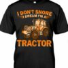 I Don’t Snore I Dream I’m A Tractor Farmer Vintage T-Shirt Sweatshirt Hoodie