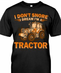 I Don’t Snore I Dream I’m A Tractor Farmer Vintage T-Shirt Sweatshirt Hoodie I Don’t Snore I Dream I’m A Tractor Farmer Vintage T-Shirt Sweatshirt Hoodie