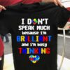 I Don’t Speak Much Because I’m Brilliant And I’m Busy Thinking Autism Heart Puzzle Shirt