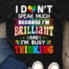 I Don’t Speak Much Because I’m Brilliant And I’m Busy Thinking Sparkle Autism Black Shirt