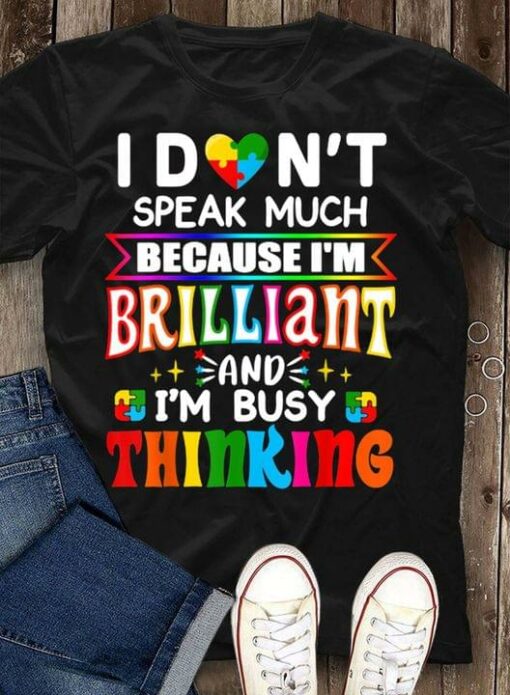 I Don’t Speak Much Because I’m Brilliant And I’m Busy Thinking Sparkle Autism Black Shirt