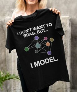 I Don’t Want To Brag But I Model Diagram Shirt I Don’t Want To Brag But I Model Diagram Shirt