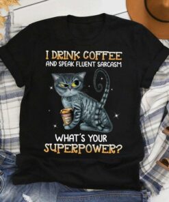 I Drink Coffee And Speak Fluent Sarcasm What’s Your Superpower Black Cat Holding Takeaway Coffee Shirt I Drink Coffee And Speak Fluent Sarcasm What’s Your Superpower Black Cat Holding Takeaway Coffee Shirt