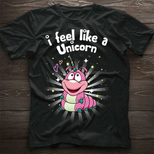 I Feel Like A Unicorn Pink Cartoon Caterpillar With Colorful Horn Shirt