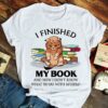 I Finished My Book And Now I Don’t Know What To Do With Myself Shirt