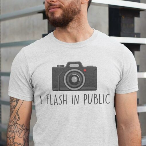 I Flash In Public Photographer T-Shirt Sweatshirt Hoodie
