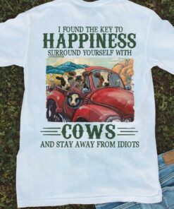 I Found The Key To Happiness Surround Yourself With Cows And Stay Away From Idiots Cows Driving Car Shirt I Found The Key To Happiness Surround Yourself With Cows And Stay Away From Idiots Cows Driving Car Shirt