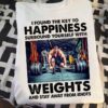 I Found The Key To Happiness Surround Yourself With Weights And Stay Away From Idiots Man Weightlifting Shirt