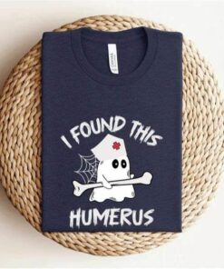 I Found This Humerus, Cute Ghost Halloween Nurse Shirt I Found This Humerus, Cute Ghost Halloween Nurse Shirt
