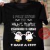 I Fully Intend To Haunt People When I Die I Have A List Ghosts Halloween Shirt