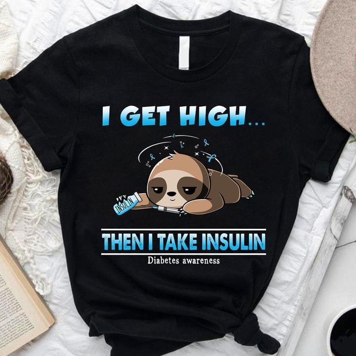 I Get High Then I Take Insulin Diabetes Awareness Dizzy Sloth Shirt I Get High Then I Take Insulin Diabetes Awareness Dizzy Sloth Shirt