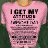 I Get My Attitude From My Freaking Awesome Dad Shirt