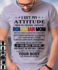 I Get My Attitude From My Freaking Awesome Romanian Mom Shirt I Get My Attitude From My Freaking Awesome Romanian Mom Shirt