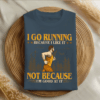 I Go Running Because I Like It Not Because I’m Good At It T-Shirt